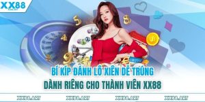 Bí Kíp Đánh Lô Xiên Dễ Trúng Dành Riêng Cho Thành Viên XX88